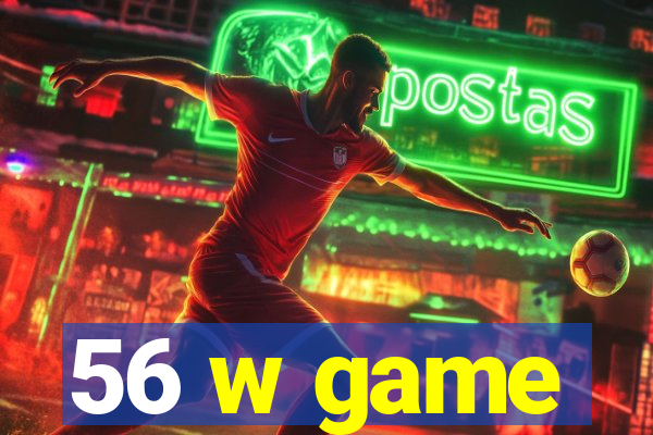 56 w game